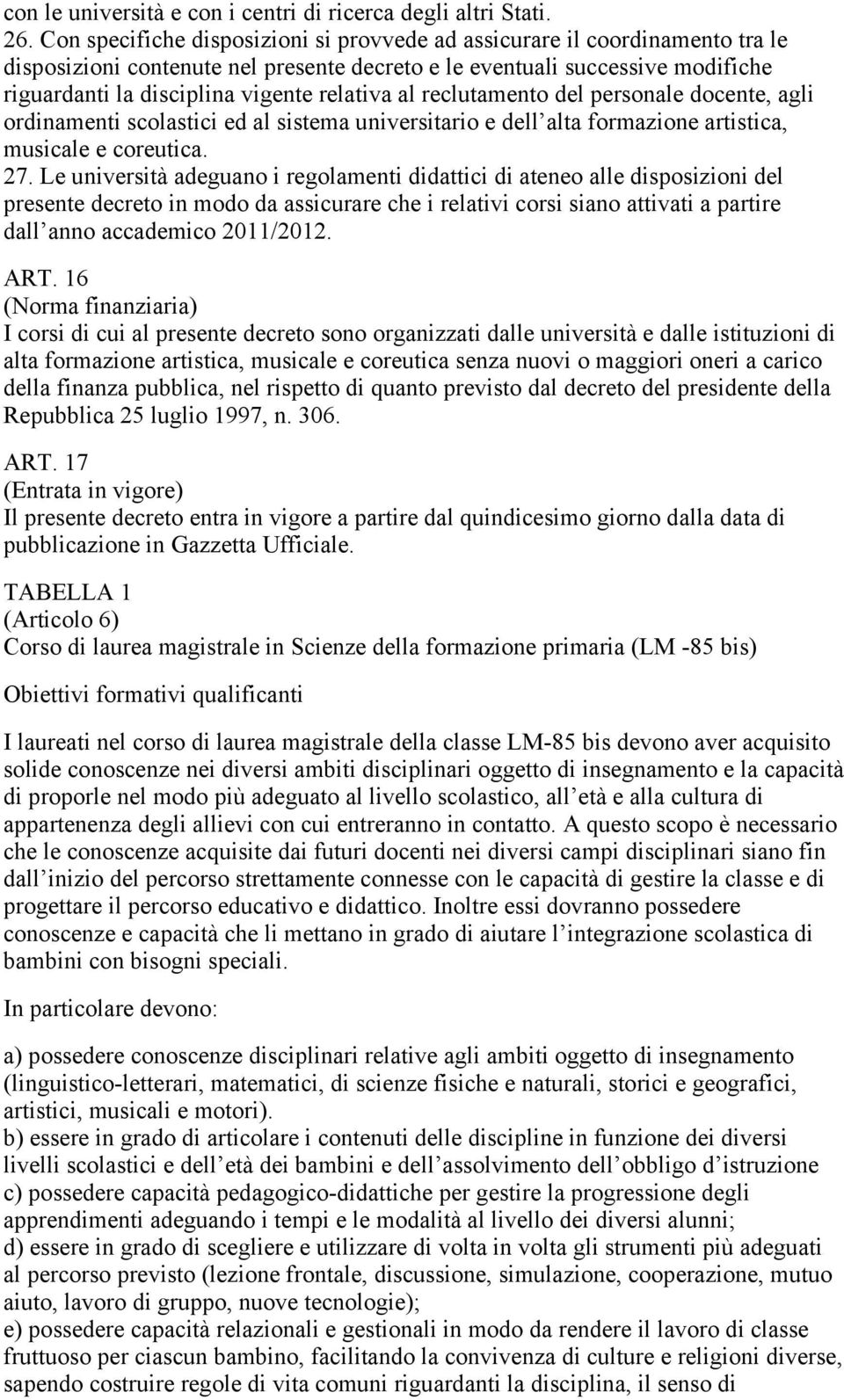 relativa al reclutamento del personale docente, agli ordinamenti scolastici ed al sistema universitario e dell alta formazione artistica, musicale e coreutica. 27.