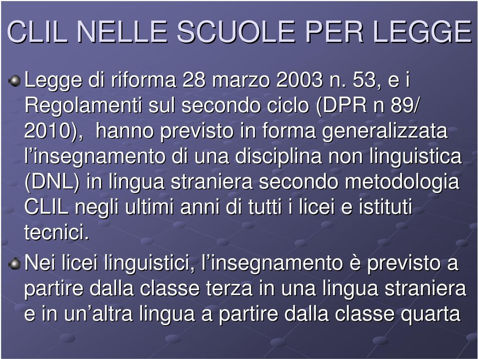 disciplina non linguistica (DNL) in lingua straniera secondo metodologia CLIL negli ultimi anni di tutti i licei e