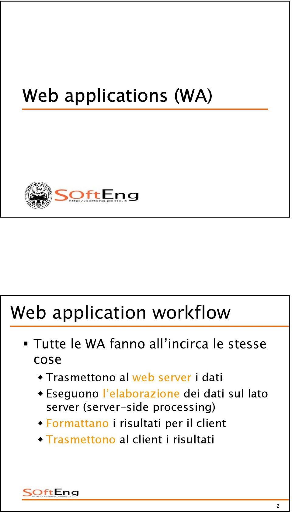 Eseguono l elaborazione dei dati sul lato server (server-side