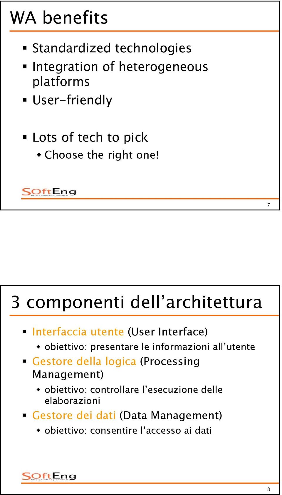 7 3 componenti dell architettura Interfaccia utente (User Interface) obiettivo: presentare le informazioni