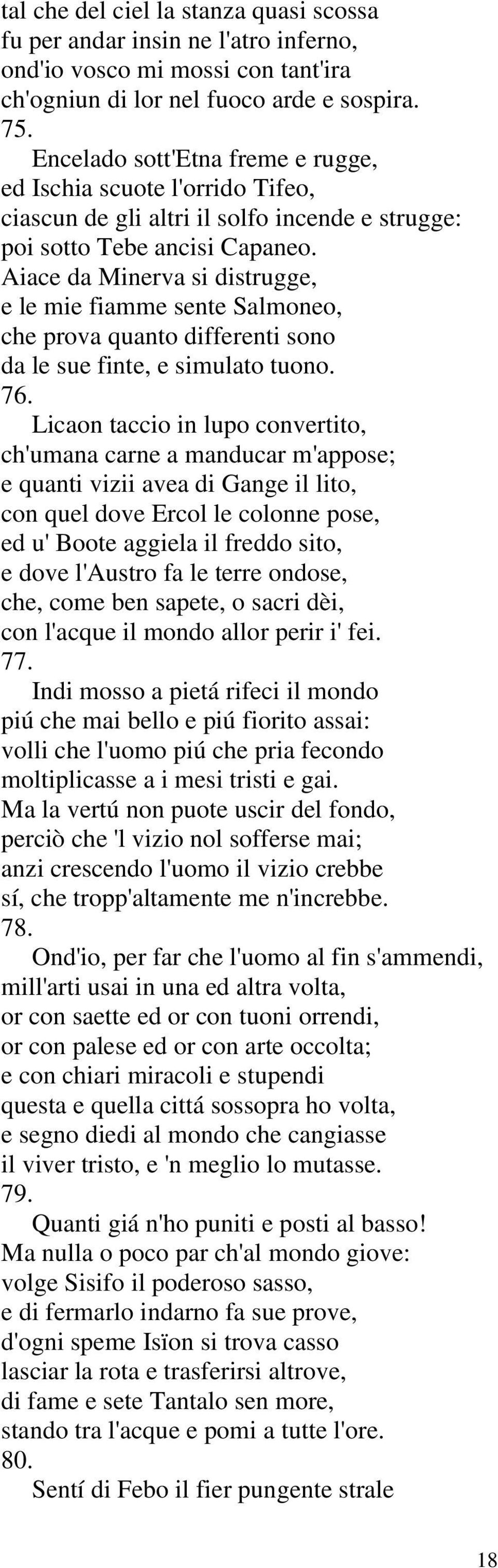 Aiace da Minerva si distrugge, e le mie fiamme sente Salmoneo, che prova quanto differenti sono da le sue finte, e simulato tuono. 76.