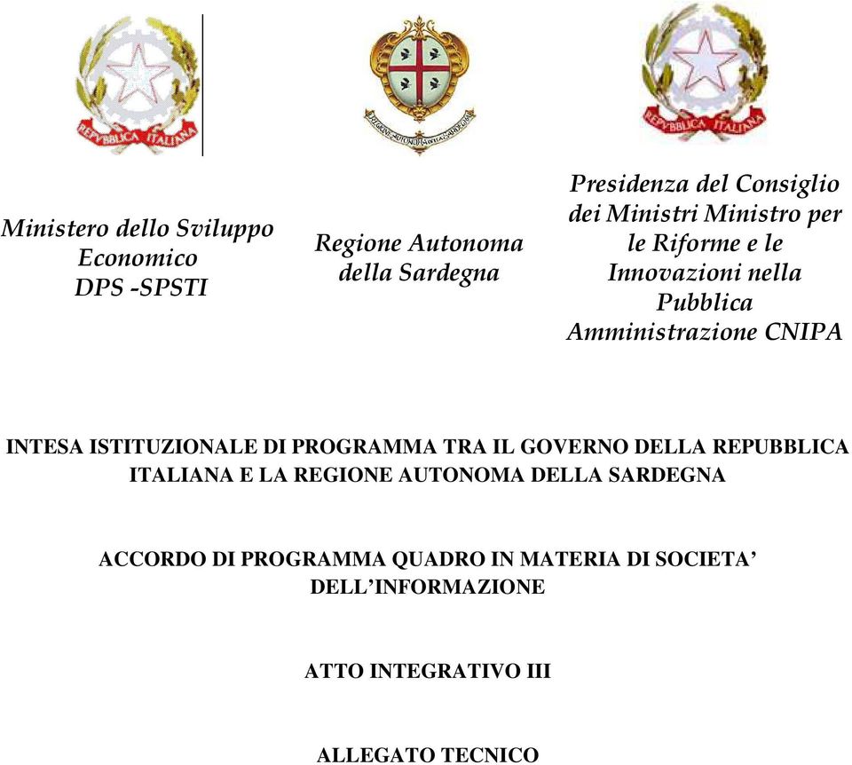 ISTITUZIONALE DI PROGRAMMA TRA IL GOVERNO DELLA REPUBBLICA ITALIANA E LA REGIONE AUTONOMA DELLA