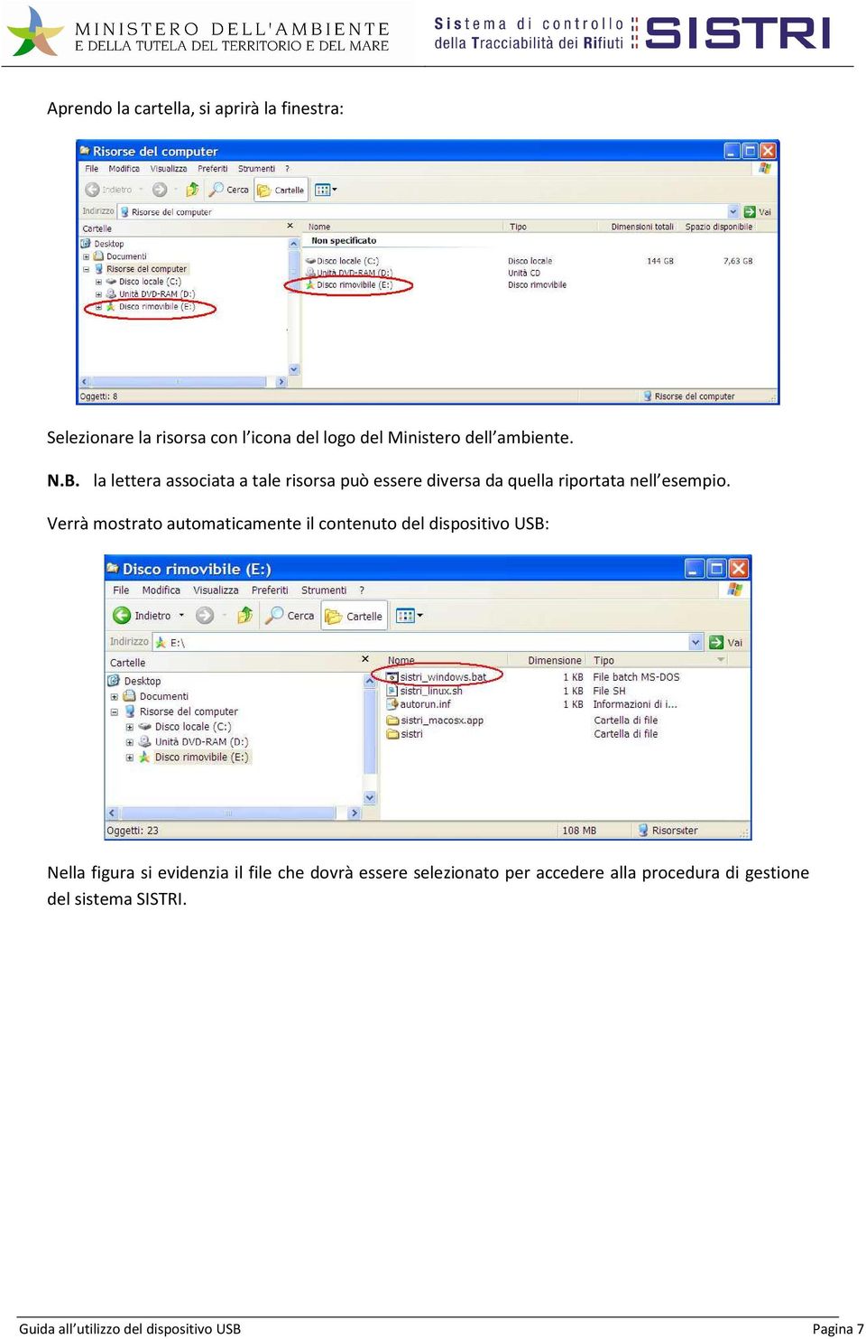 Verrà mostrato automaticamente il contenuto del dispositivo USB: Nella figura si evidenzia il file che dovrà