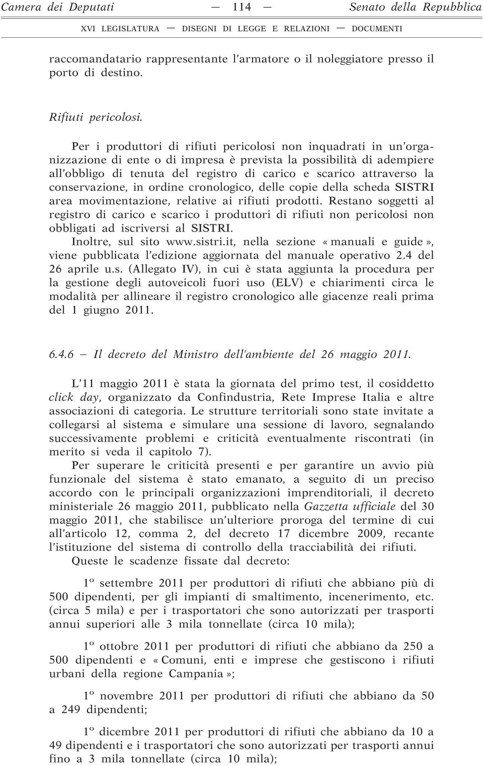 attraverso la conservazione, in ordine cronologico, delle copie della scheda SISTRI area movimentazione, relative ai rifiuti prodotti.