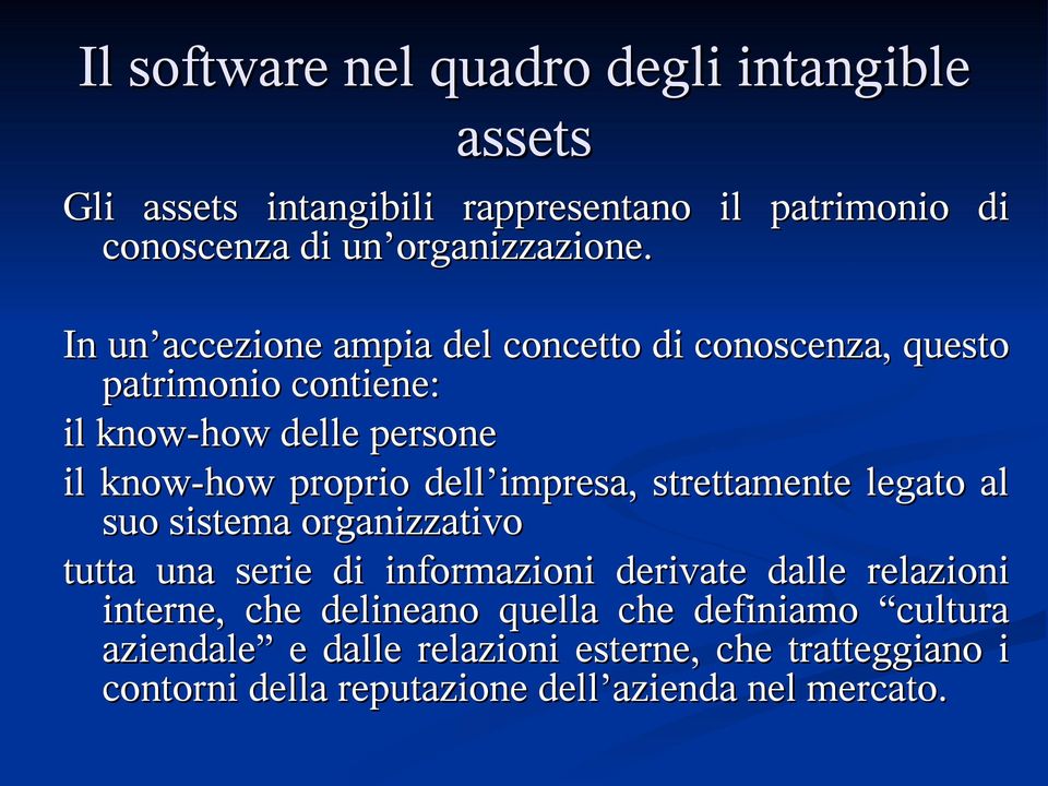 impresa, strettamente legato al suo sistema organizzativo tutta una serie di informazioni derivate dalle relazioni interne, che