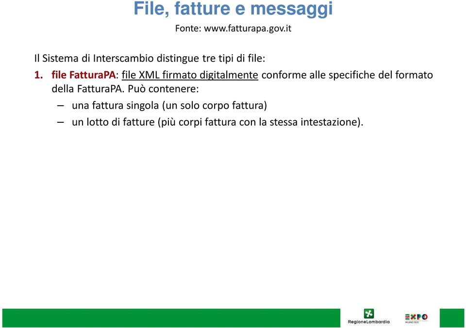 file FatturaPA: file XML firmato digitalmente conforme alle specifiche del formato