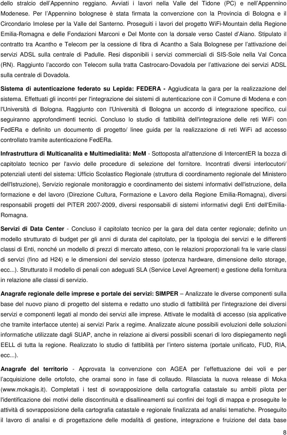 Proseguiti i lavori del progetto WiFi-Mountain della Regione Emilia-Romagna e delle Fondazioni Marconi e Del Monte con la dorsale verso Castel d Aiano.