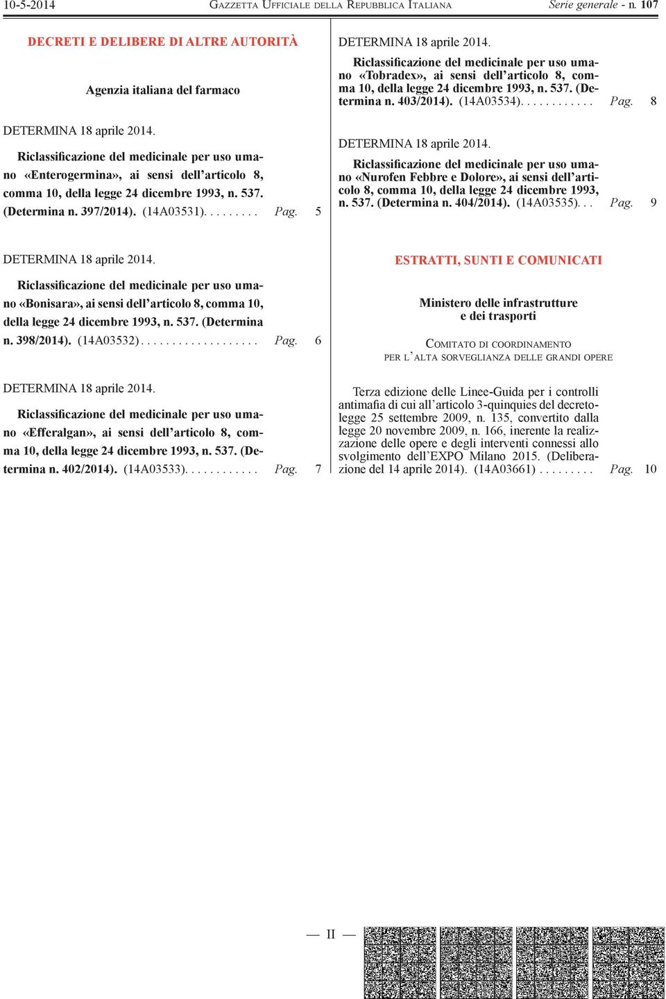 5 DETERMINA 18 aprile 2014. Riclassificazione del medicinale per uso umano «Tobradex», ai sensi dell articolo 8, comma 10, della legge 24 dicembre 1993, n. 537. (Determina n. 403/2014). (14A03534).