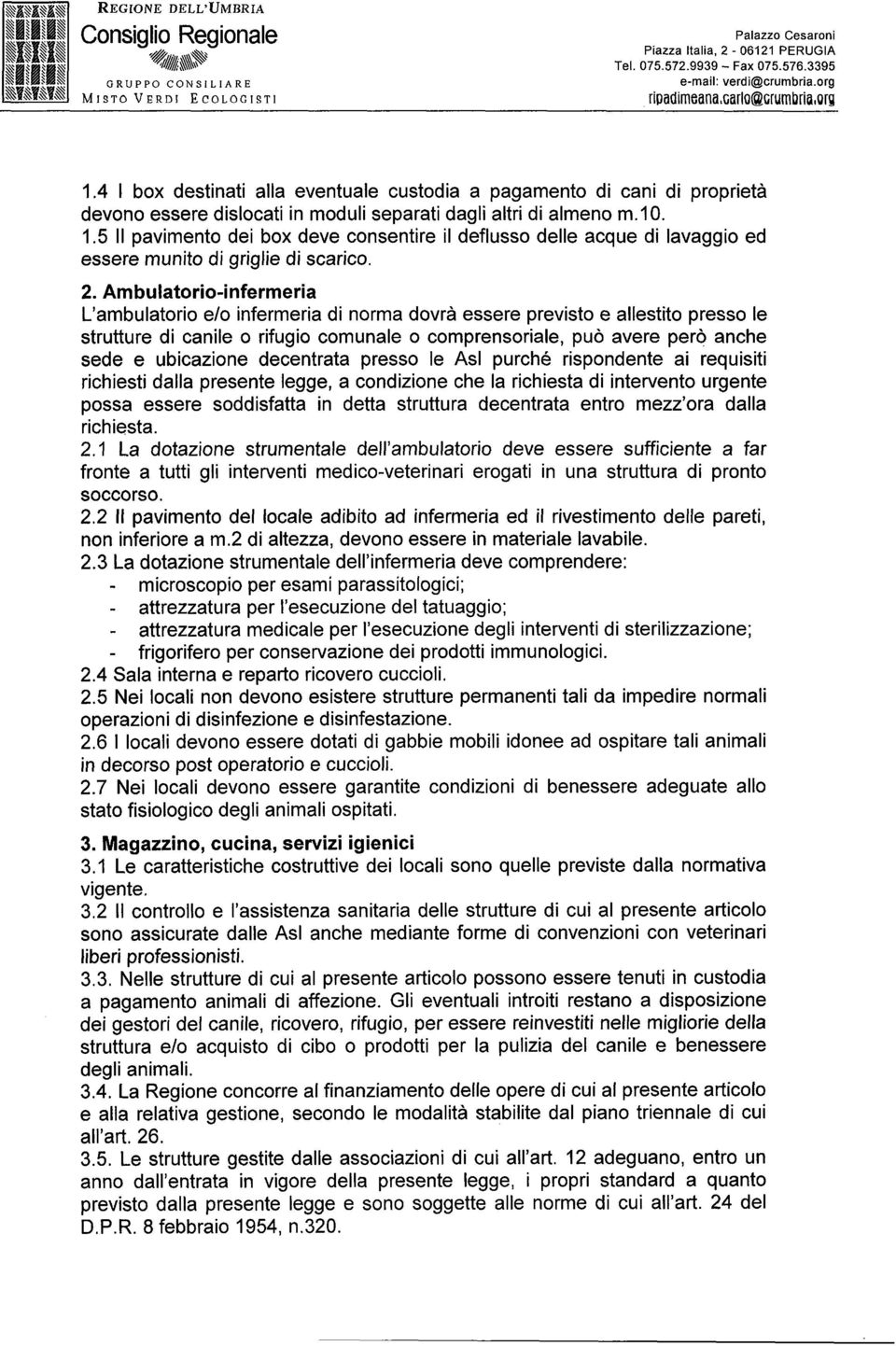 5 Il pavimento dei box deve consentire il deflusso delle acque di lavaggio ed essere munito di griglie di scarico. 2.