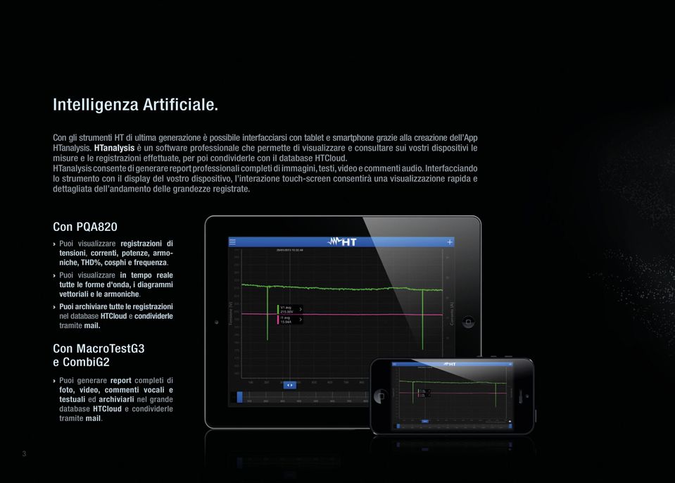 HTanalysis consente di generare report professionali completi di immagini, testi, video e commenti audio.