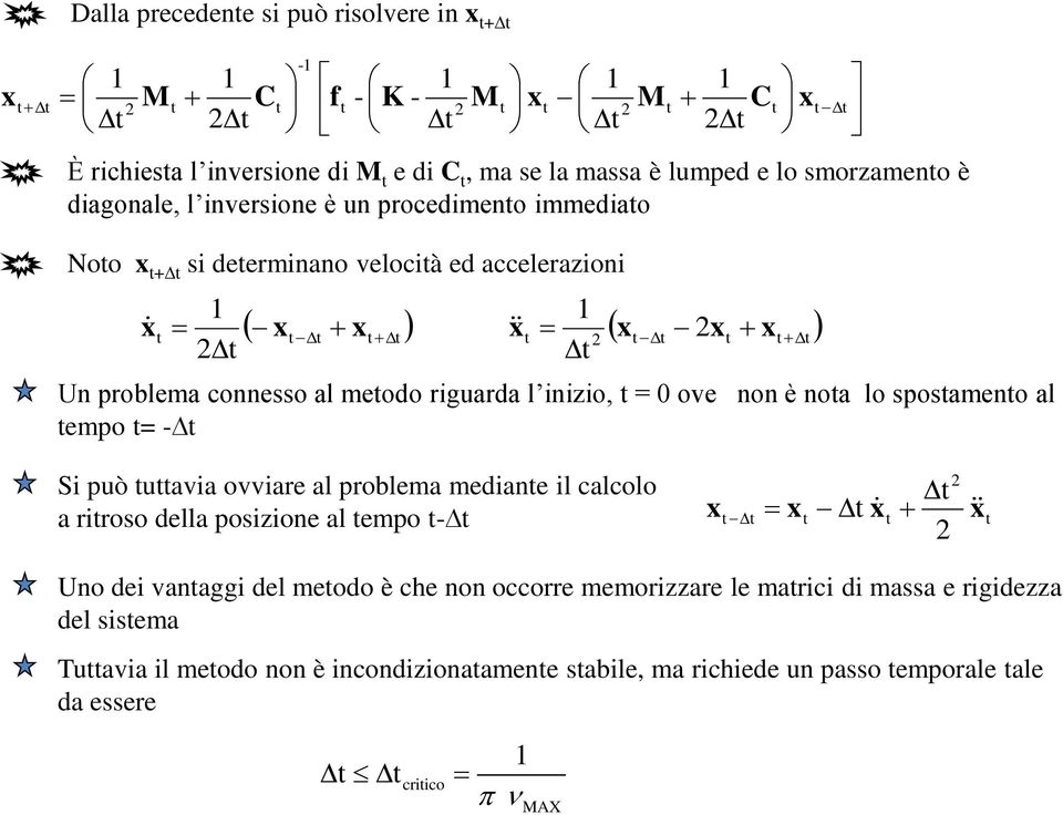 sposmeno l empo = Si può uvi ovvire l problem medine il clcolo riroso dell posizione l empo Uno dei vnggi del meodo è che non