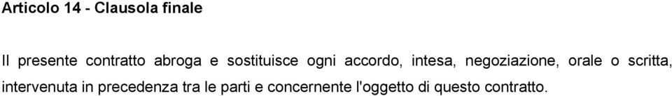 negoziazione, orale o scritta, intervenuta in