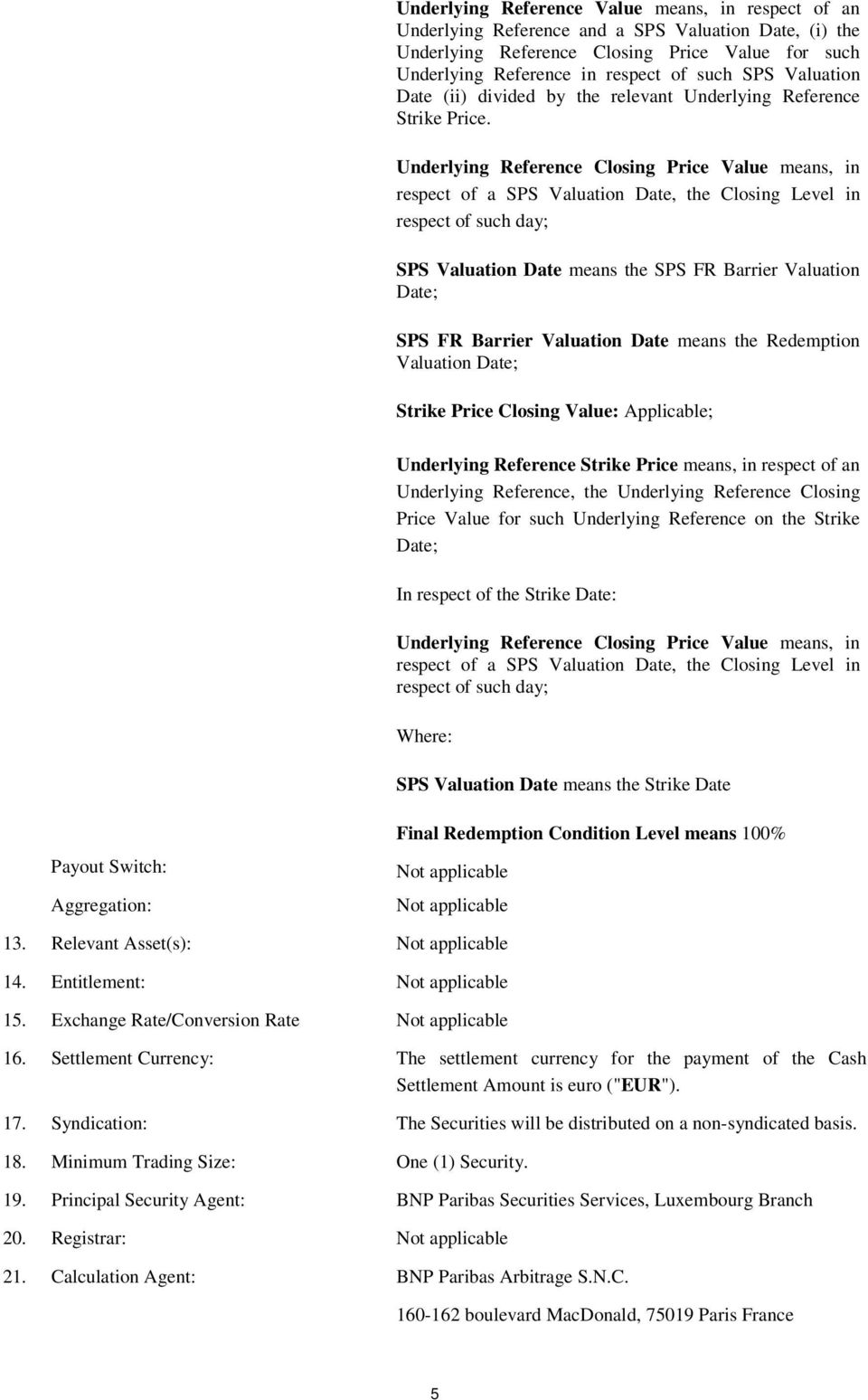 Underlying Reference Closing Price Value means, in respect of a SPS Valuation Date, the Closing Level in respect of such day; SPS Valuation Date means the SPS FR Barrier Valuation Date; SPS FR