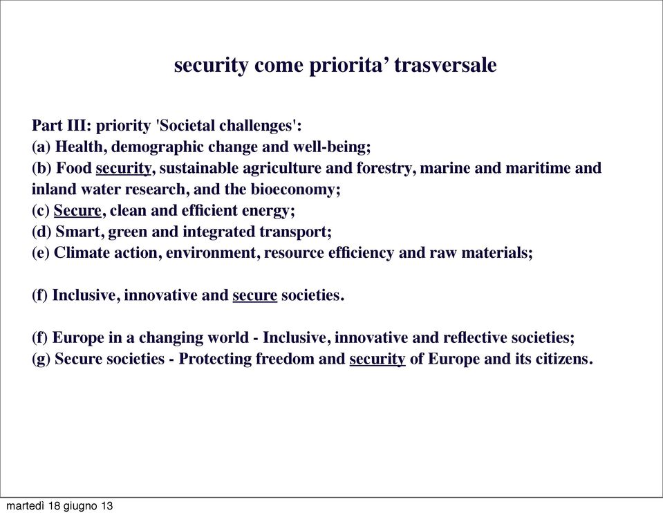 Smart, green and integrated transport; (e) Climate action, environment, resource efficiency and raw materials; (f) Inclusive, innovative and secure