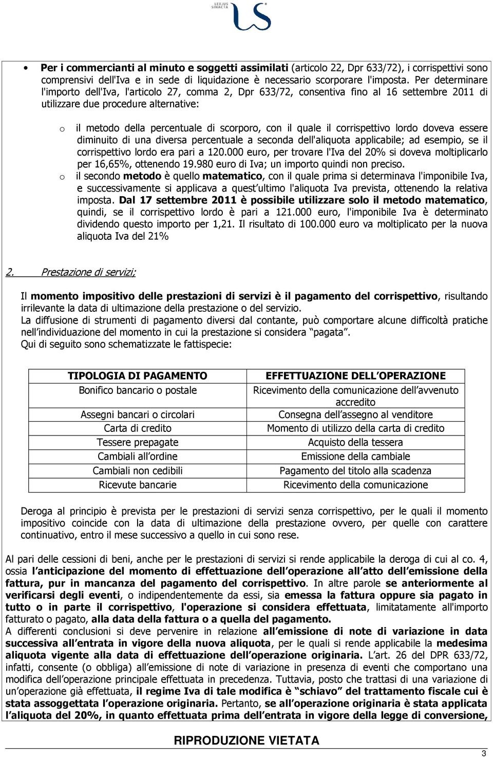 quale il corrispettivo lordo doveva essere diminuito di una diversa percentuale a seconda dell'aliquota applicabile; ad esempio, se il corrispettivo lordo era pari a 120.