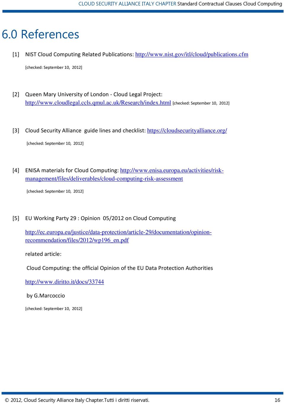 html [checked: September 10, 2012] [3] Cloud Security Alliance guide lines and checklist: https://cloudsecurityalliance.