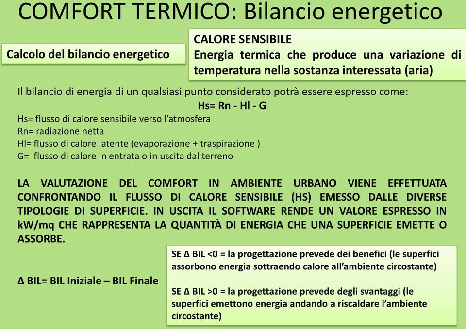 AMBIENTE URBANO VIENE EFFETTUATA CONFRONTANDO IL FLUSSO DI CALORE SENSIBILE (HS) EMESSO DALLE DIVERSE TIPOLOGIE DI SUPERFICIE.