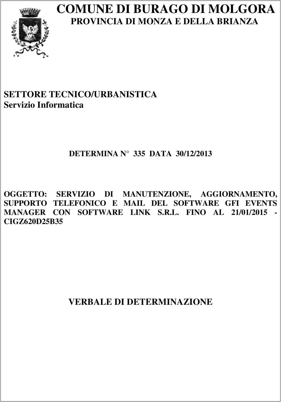 SERVIZIO DI MANUTENZIONE, AGGIORNAMENTO, SUPPORTO TELEFONICO E MAIL DEL SOFTWARE GFI