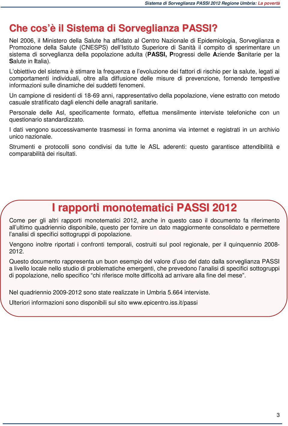 sistema di sorveglianza della popolazione adulta (PASSI, Progressi delle Aziende Sanitarie per la Salute in Italia).