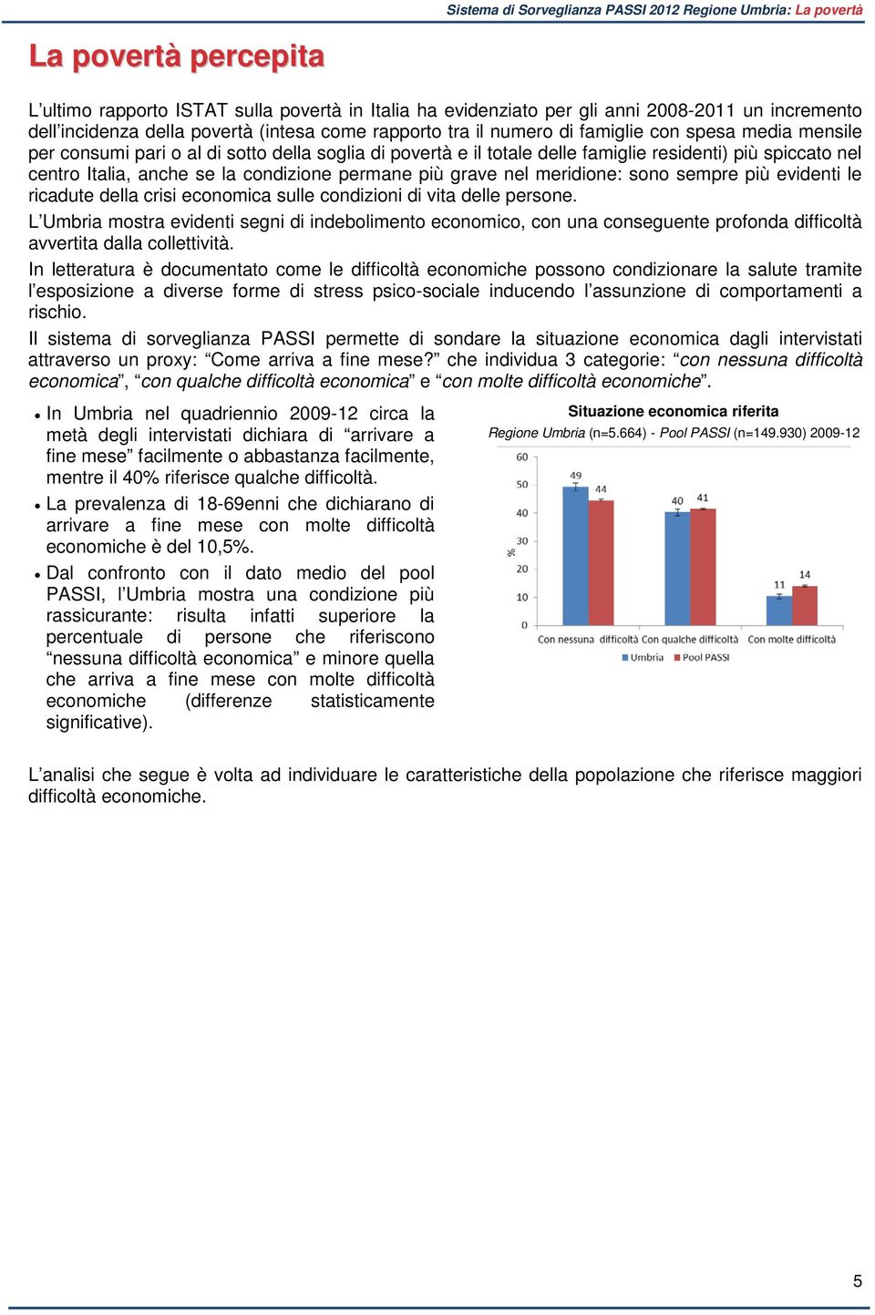 meridione: sono sempre più evidenti le ricadute della crisi economica sulle condizioni di vita delle persone.