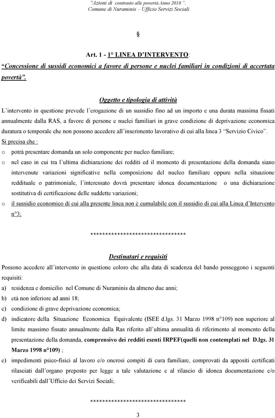 familiari in grave condizione di deprivazione economica duratura o temporale che non possono accedere all inserimento lavorativo di cui alla linea 3 Servizio Civico.