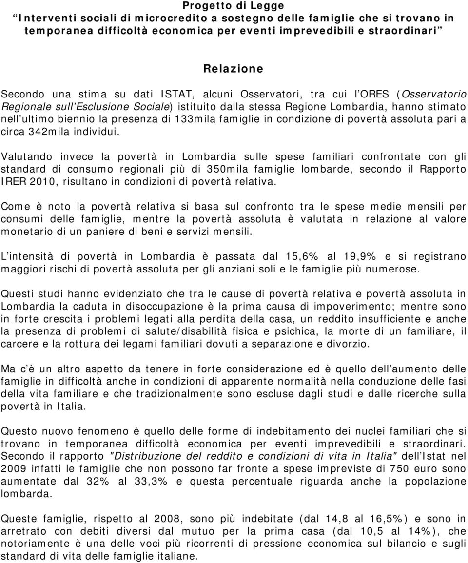 famiglie in condizione di povertà assoluta pari a circa 342mila individui.