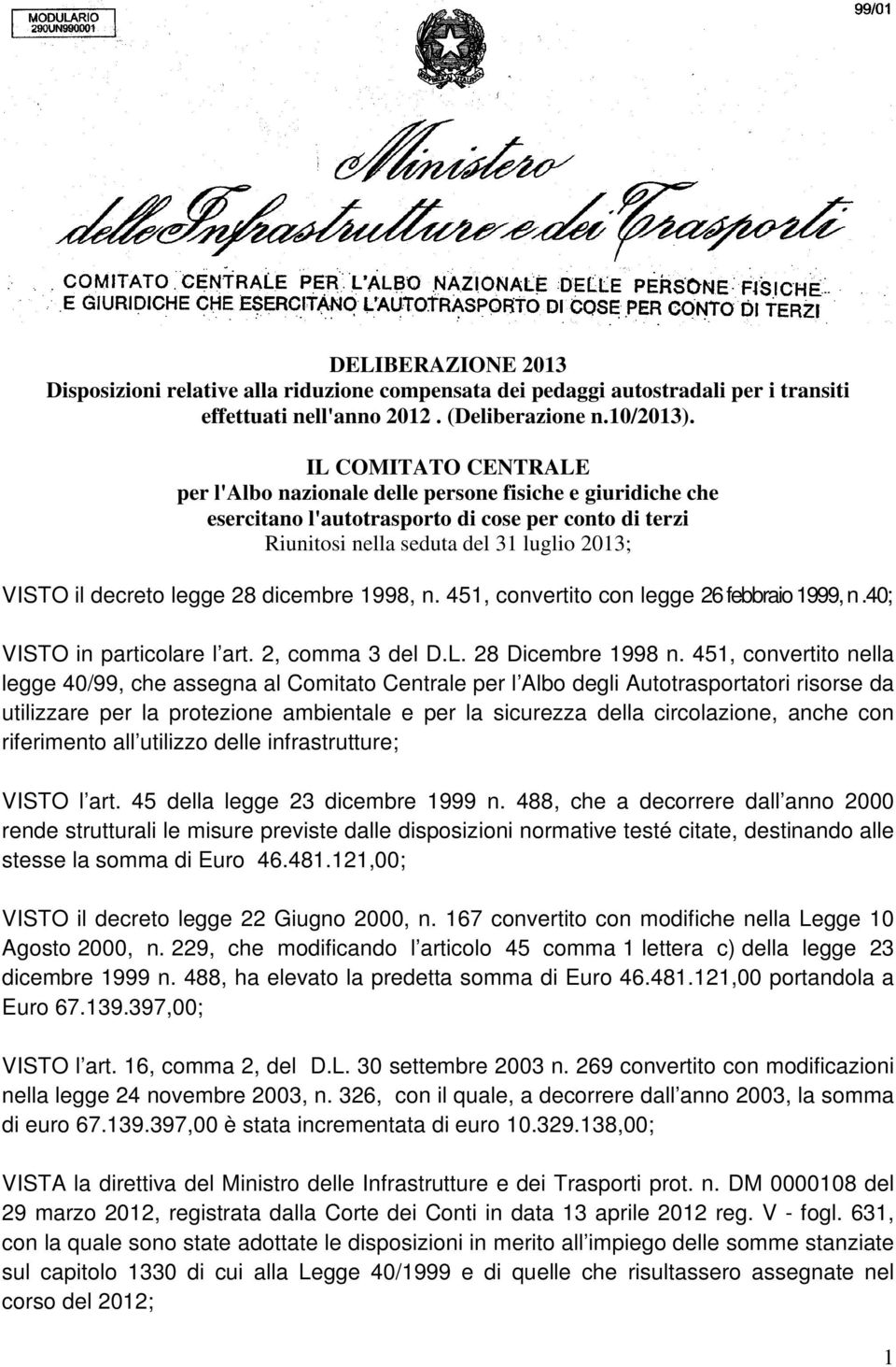 legge 28 dicembre 1998, n. 451, convertito con legge 26 febbraio 1999, n.40; VISTO in particolare l art. 2, comma 3 del D.L. 28 Dicembre 1998 n.