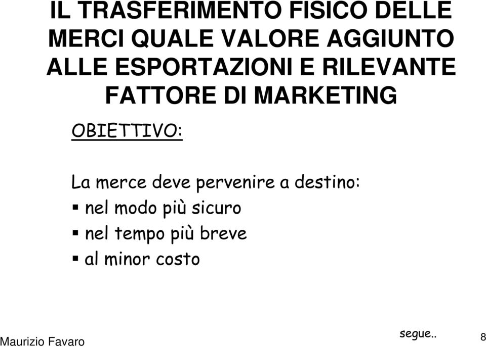 MARKETING OBIETTIVO: La merce deve pervenire a