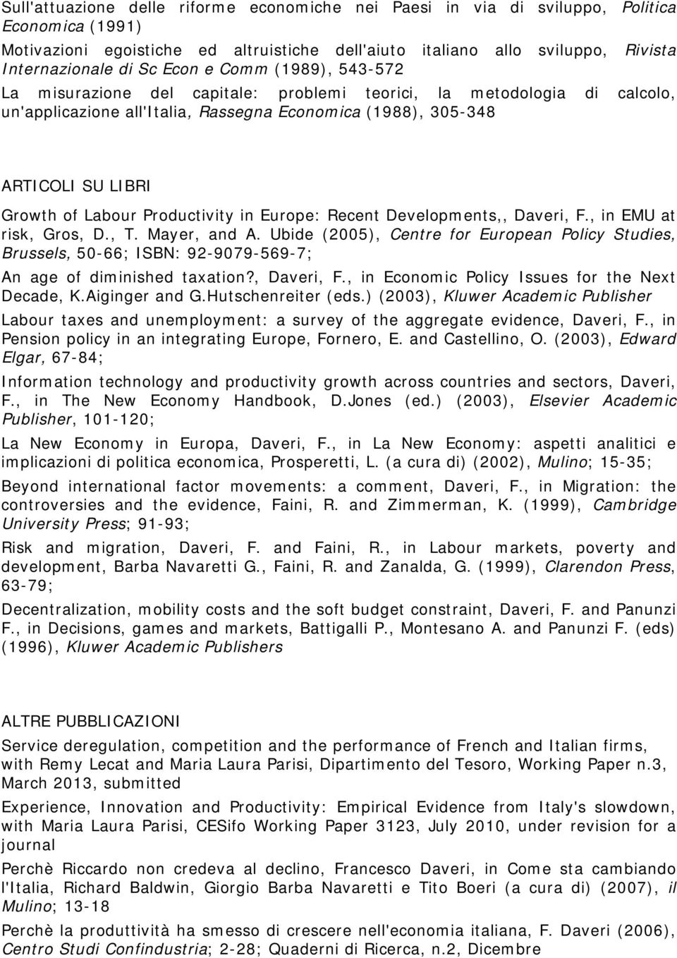 Productivity in Europe: Recent Developments,, Daveri, F., in EMU at risk, Gros, D., T. Mayer, and A.