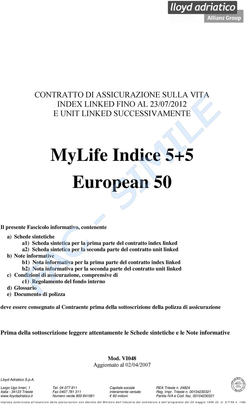 contratto index linked b2) Nota informativa per la seconda parte del contratto unit linked c) Condizioni di assicurazione, comprensive di c1) Regolamento del fondo interno d) Glossario e) Documento