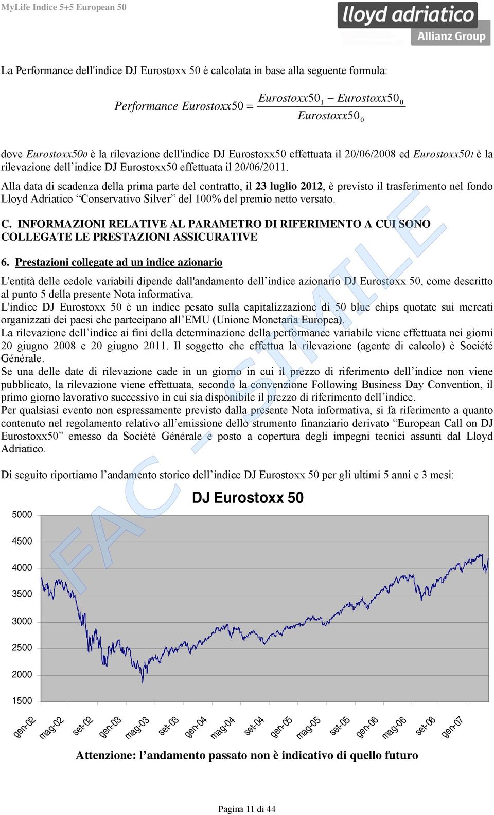 Alla data di scadenza della prima parte del contratto, il 23 luglio 2012, è previsto il trasferimento nel fondo Lloyd Adriatico Co