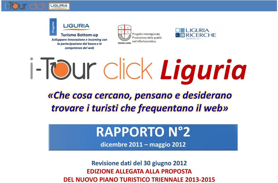 che frequentano il web» RAPPORTO N 2 dicembre 2011 maggio 2012 Liguria Revisione dati