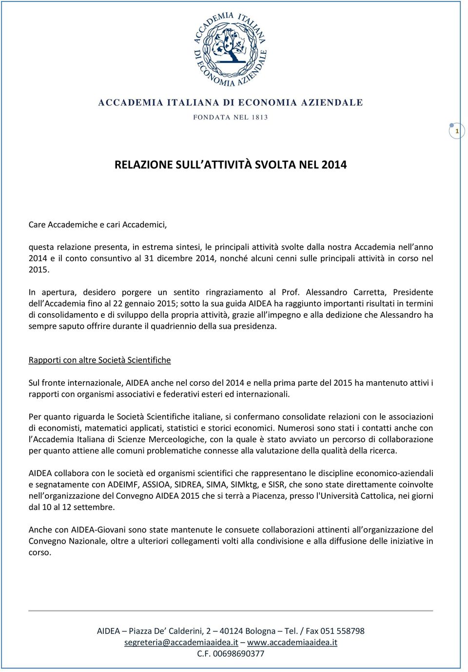 Alessandro Carretta, Presidente dell Accademia fino al 22 gennaio 2015; sotto la sua guida AIDEA ha raggiunto importanti risultati in termini di consolidamento e di sviluppo della propria attività,