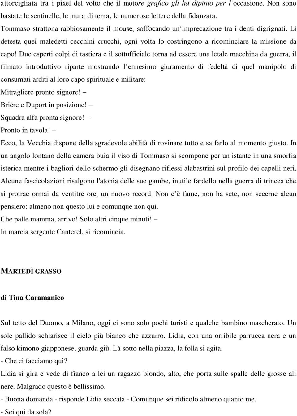 Due esperti colpi di tastiera e il sottufficiale torna ad essere una letale macchina da guerra, il filmato introduttivo riparte mostrando l ennesimo giuramento di fedeltà di quel manipolo di