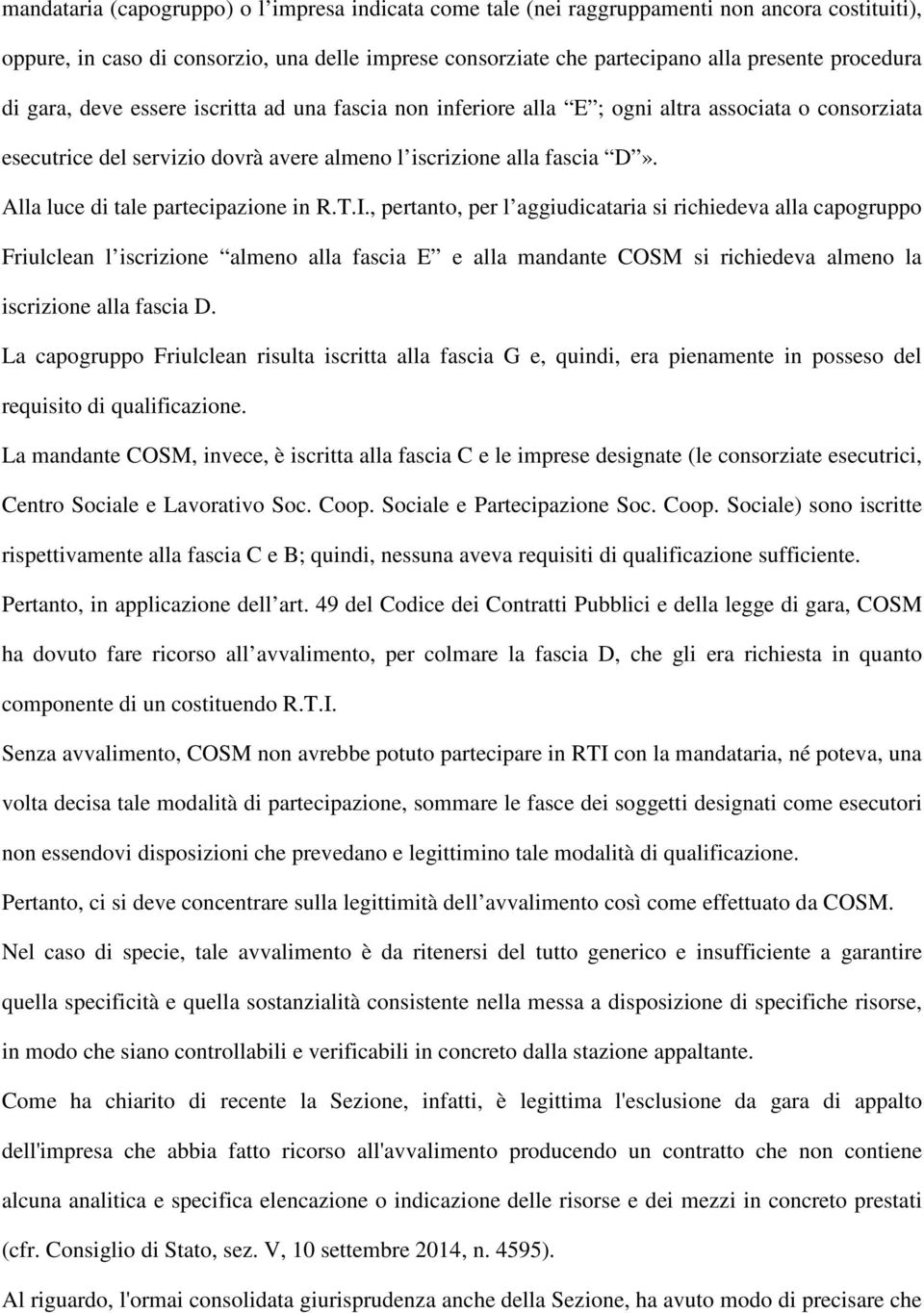 Alla luce di tale partecipazione in R.T.I.