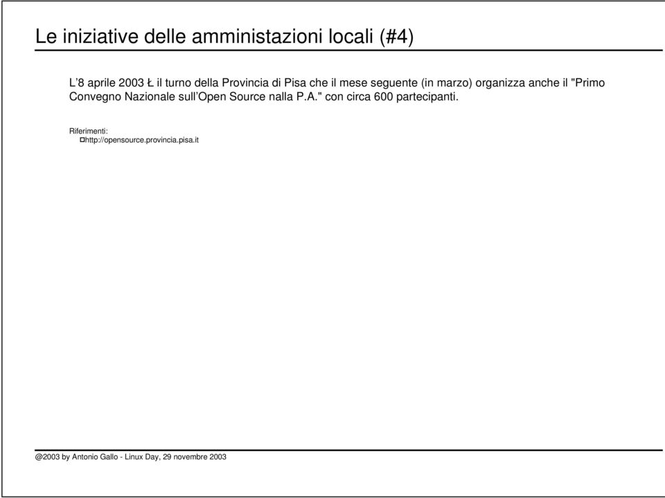 organizza anche il "Primo Convegno Nazionale sull Open Source nalla P.