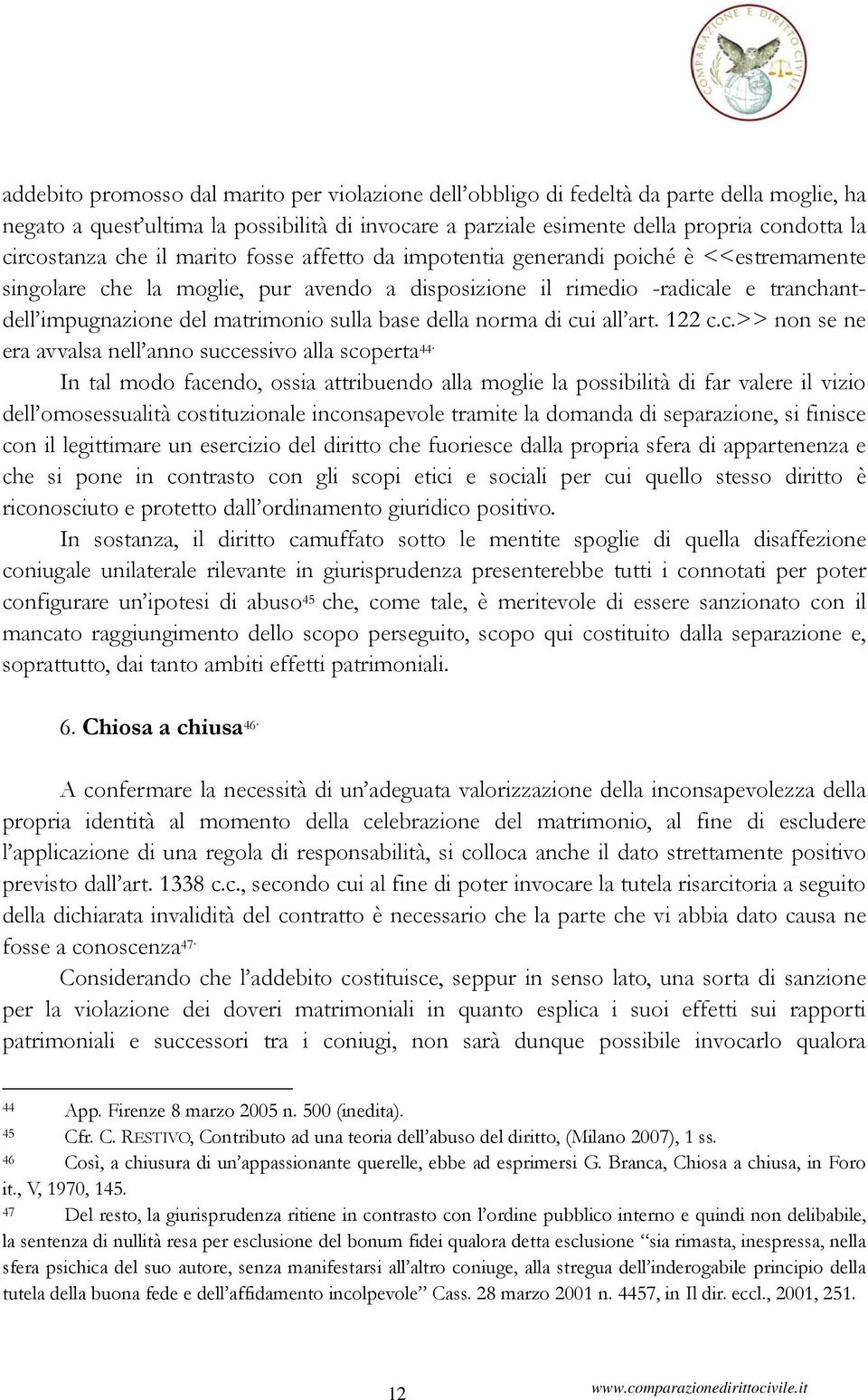 matrimonio sulla base della norma di cui all art. 122 c.c.>> non se ne era avvalsa nell anno successivo alla scoperta 44.