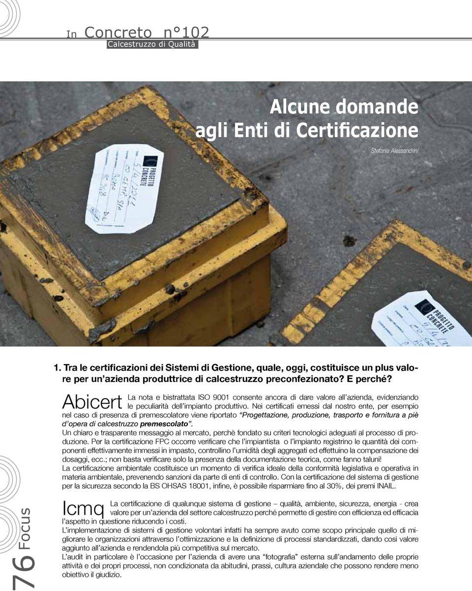 La ta e bistrattata ISO 9001 consente ancora di dare valore all azienda, evidenziando le peculiarità dell impianto produttivo.