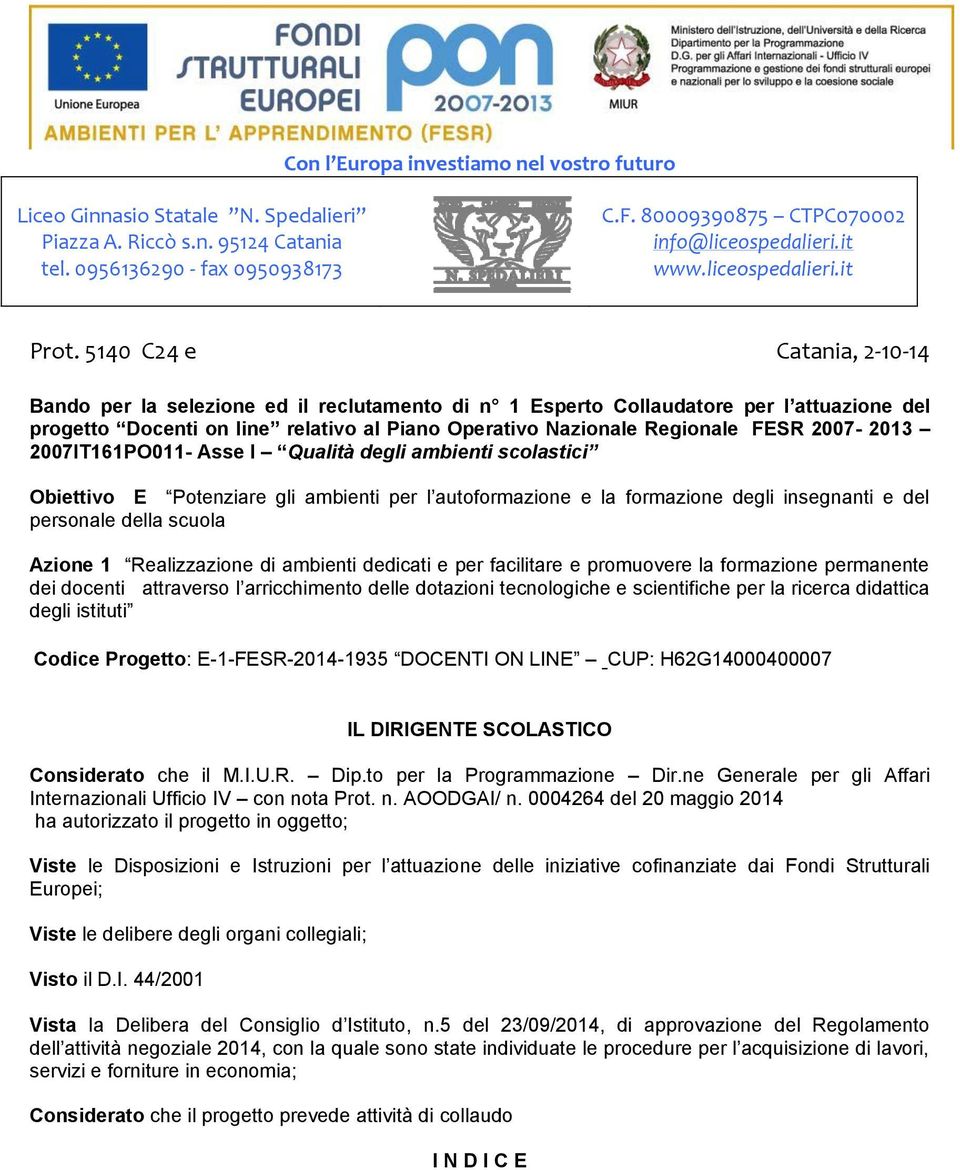 5140 C24 e Catania, 2--14 Bando per la selezione ed il reclutamento di n 1 Esperto Collaudatore per l attuazione del progetto Docenti on line relativo al Piano Operativo Nazionale Regionale FESR