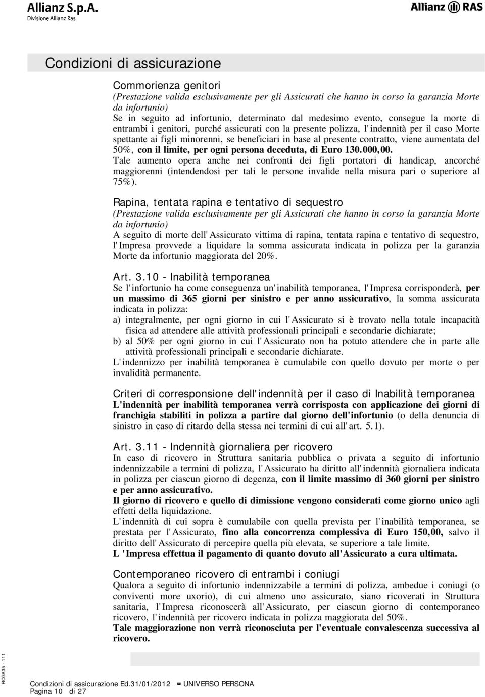 del 50%, con il limite, per ogni persona deceduta, di Euro 130.000,00.