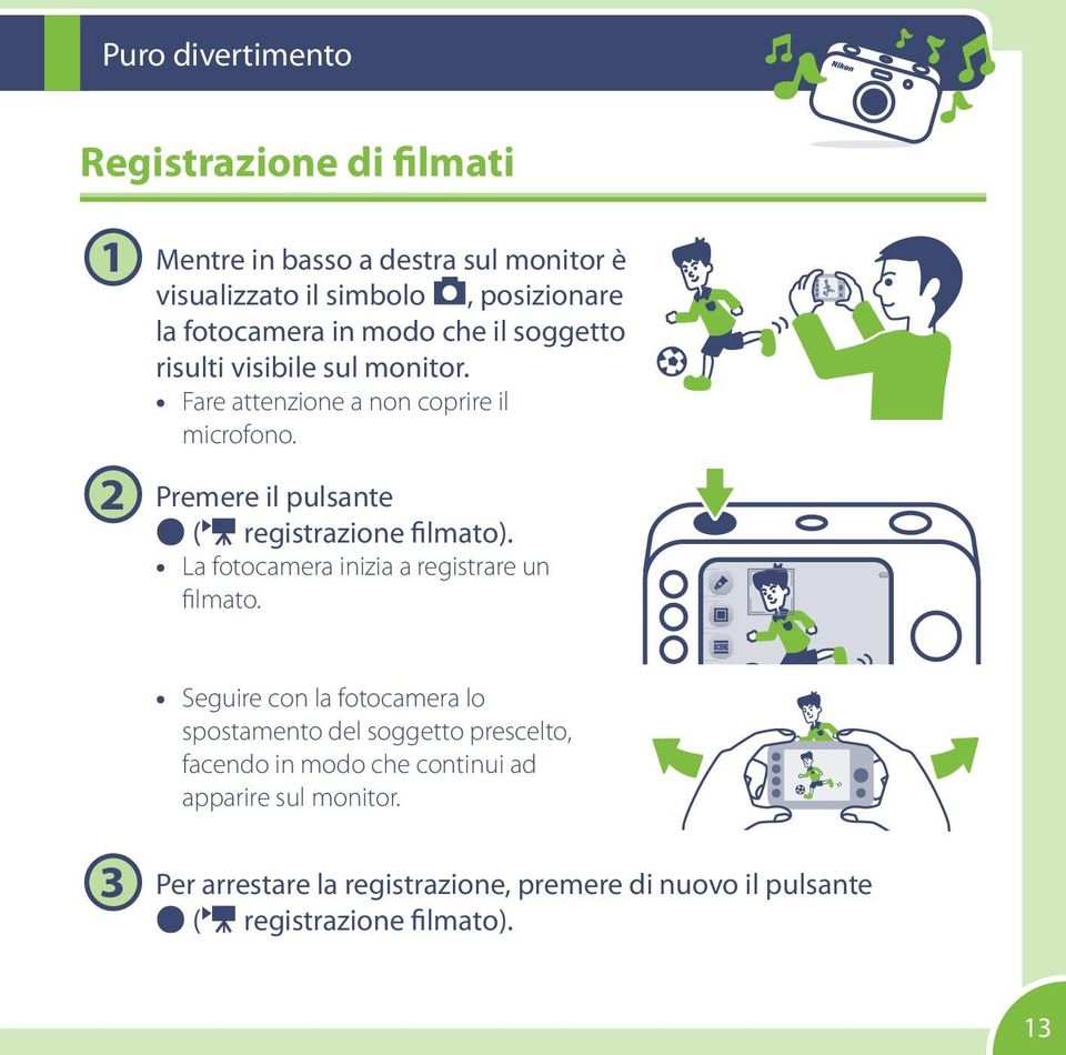 2 Premere il pulsante b (e registrazione filmato). La fotocamera inizia a registrare un filmato.