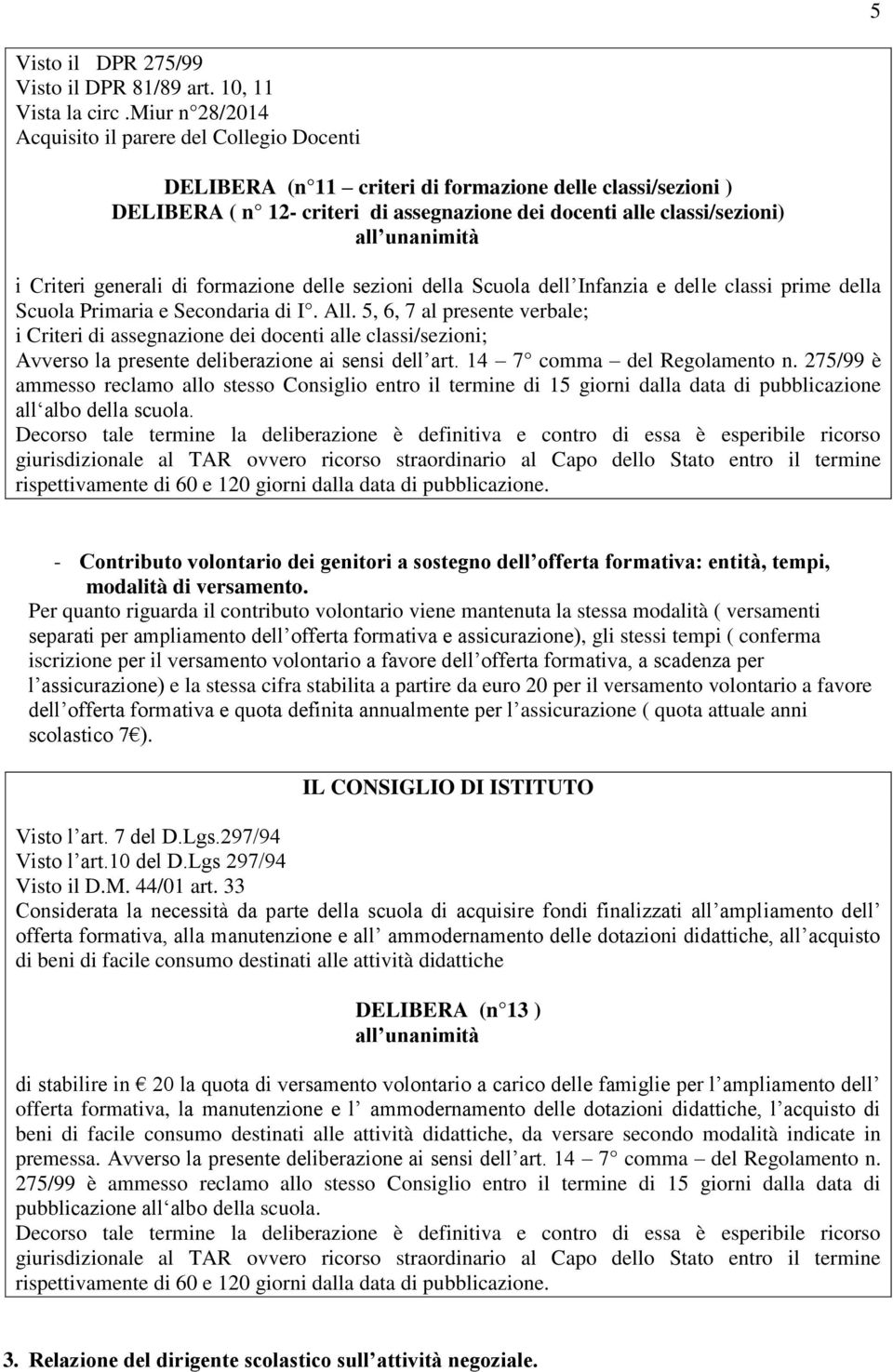 generali di formazione delle sezioni della Scuola dell Infanzia e delle classi prime della Scuola Primaria e Secondaria di I. All.