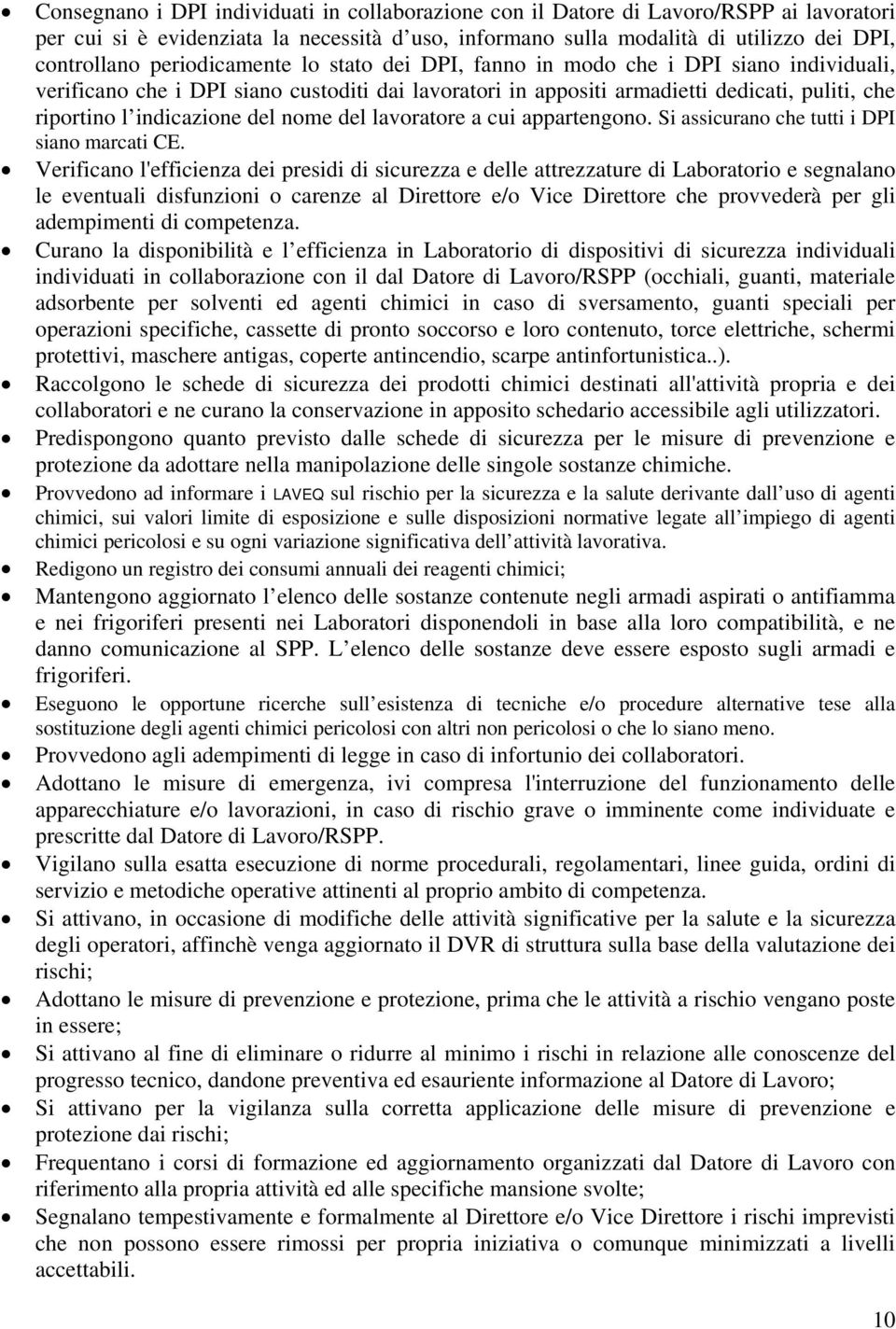 del nome del lavoratore a cui appartengono. Si assicurano che tutti i DPI siano marcati CE.