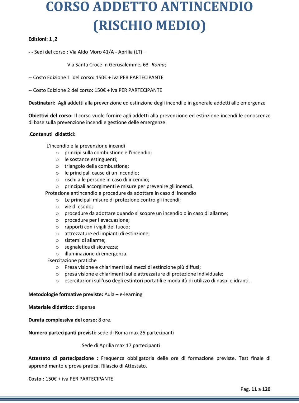 agli addetti alla prevenzine ed estinzine incendi le cnscenze di base sulla prevenzine incendi e gestine delle emergenze.