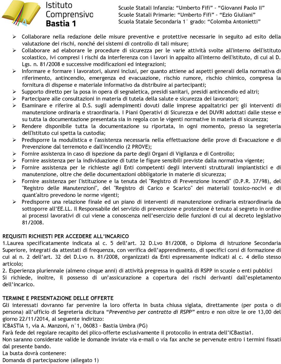 n. 81/2008 e successive modificazioni ed integrazioni; Informare e formare i lavoratori, alunni inclusi, per quanto attiene ad aspetti generali della normativa di riferimento, antincendio, emergenza