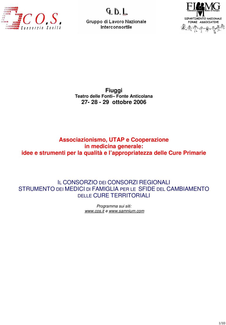 Cure Primarie IL CONSORZIO DEI CONSORZI REGIONALI STRUMENTO DEI MEDICI DI FAMIGLIA PER LE