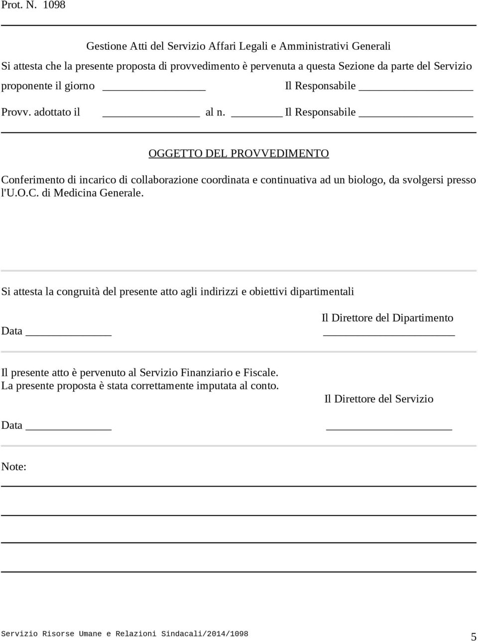 proponente il giorno Il Responsabile Provv. adottato il al n.