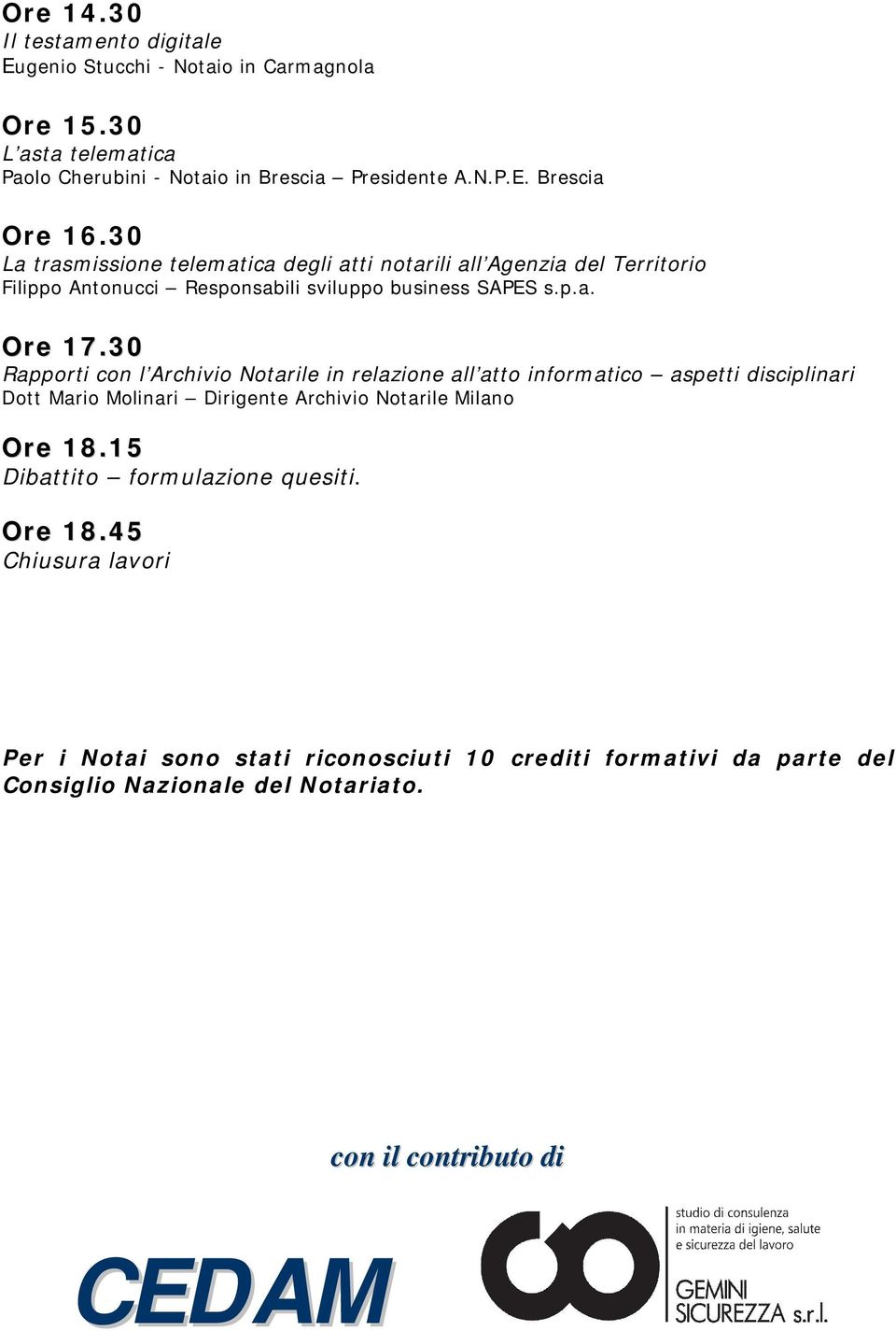 30 Rapporti con l Archivio Notarile in relazione all atto informatico aspetti disciplinari Dott Mario Molinari Dirigente Archivio Notarile Milano Ore 18.