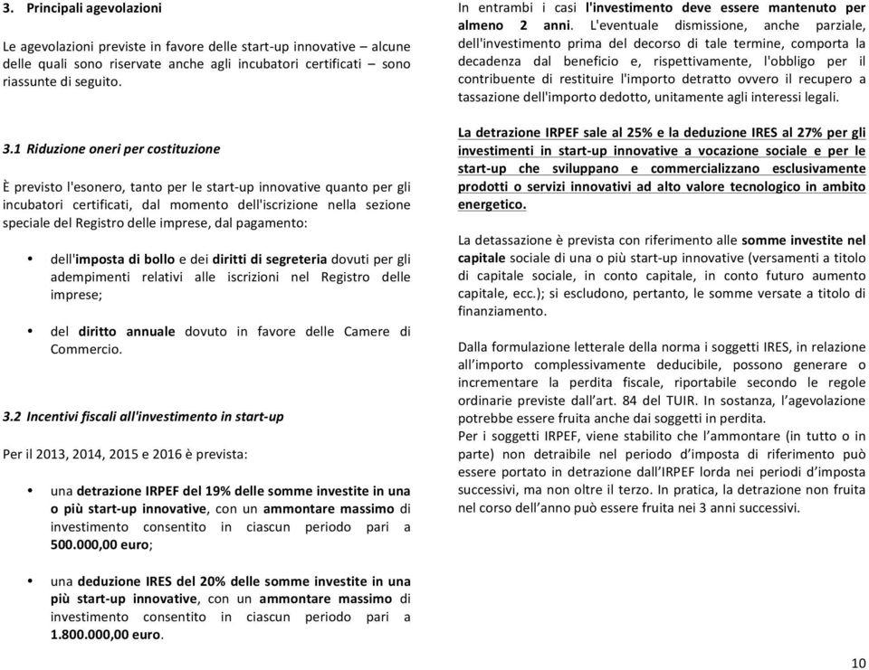 imprese, dal pagamento: dell'imposta di bollo e dei diritti di segreteria dovuti per gli adempimenti relativi alle iscrizioni nel Registro delle imprese; del diritto annuale dovuto in favore delle