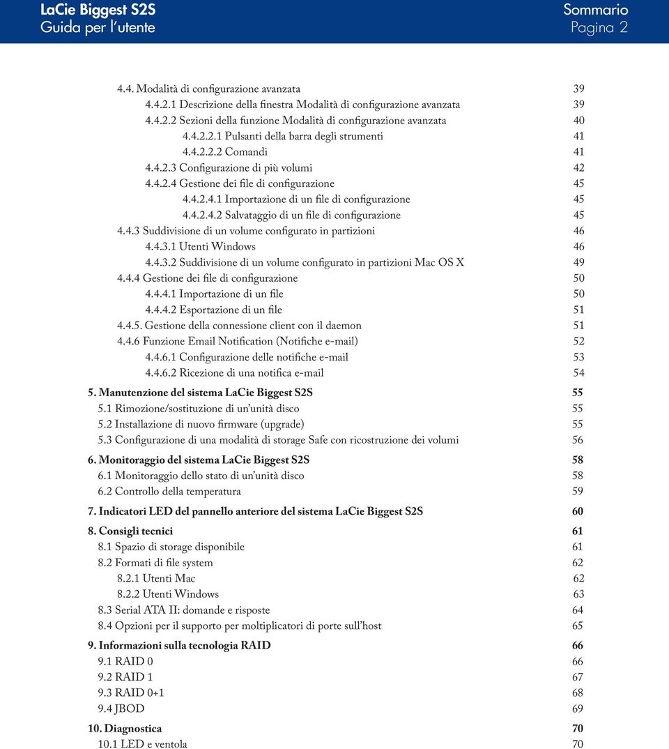 4.2.4.2 Salvataggio di un file di configurazione 45 4.4.3 Suddivisione di un volume configurato in partizioni 46 4.4.3.1 Utenti Windows 46 4.4.3.2 Suddivisione di un volume configurato in partizioni Mac OS X 49 4.